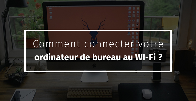 PC Astuces - Ajouter le WiFi à son ordinateur de bureau